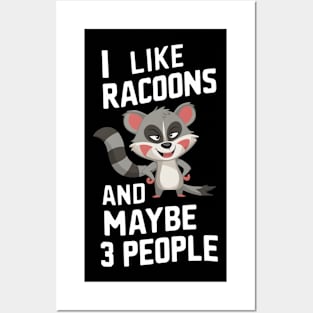 I Like Racoons And Maybe 3 People Racoon Lover Cute Animal Gift For Trash Panda Fan Funny Cartoon Humour Posters and Art